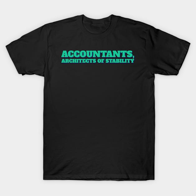 Accountant Funny, Architects of stability T-Shirt by ardp13